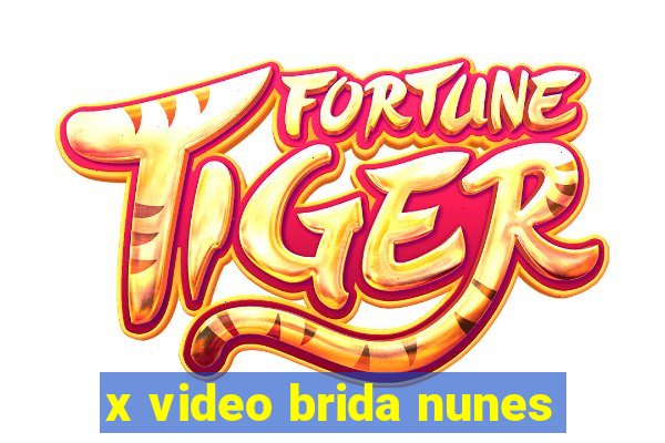 x video brida nunes